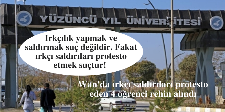 Wan’da ırkçı saldırıları protesto eden 4 öğrenci rehin alındı