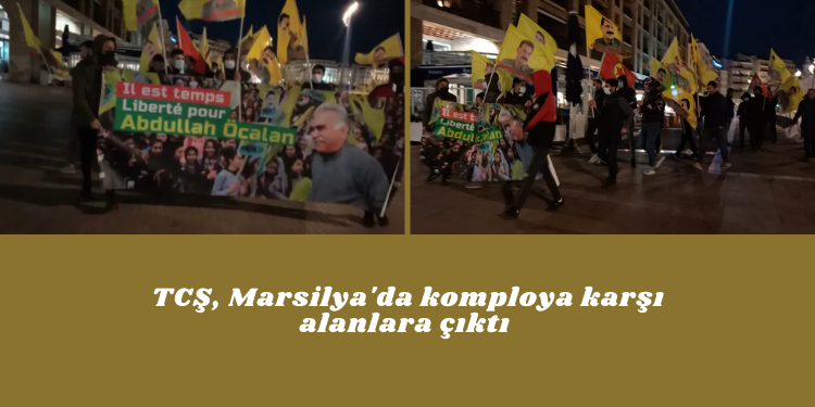 TCŞ, Marsilya’da komploya karşı alanlara çıktı