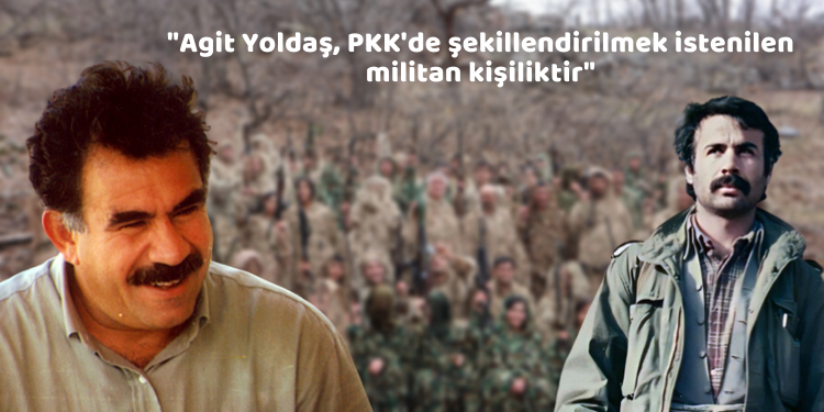 “Agit Yoldaş, PKK’de şekillendirilmek istenilen militan kişiliktir”