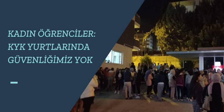 Kadın öğrenciler: KYK yurtlarında güvenliğimiz yok