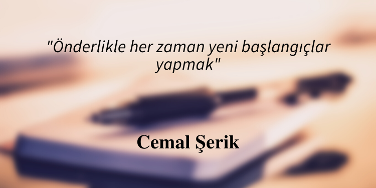 “Önderlikle her zaman yeni başlangıçlar yapmak”