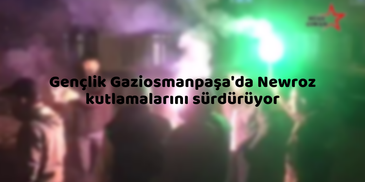 Gençlik Gaziosmanpaşa’da Newroz kutlamalarını sürdürüyor