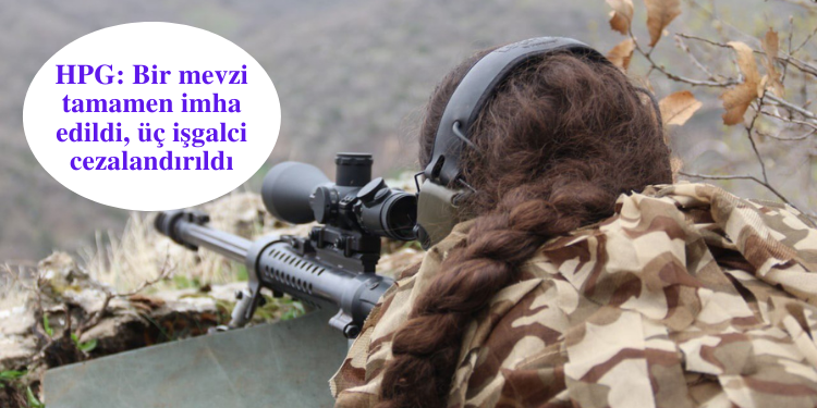 HPG: Bir mevzi tamamen imha edildi, üç işgalci cezalandırıldı