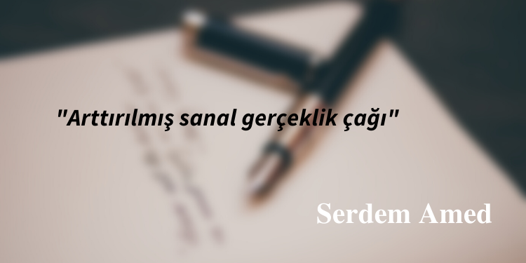 “Arttırılmış sanal gerçeklik çağı”