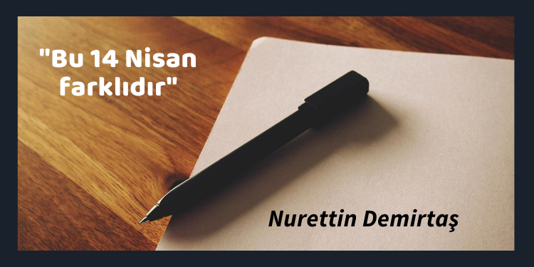 “Bu 14 Nisan farklıdır”