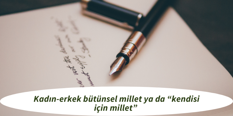 Kadın-erkek bütünsel millet ya da “kendisi için millet”