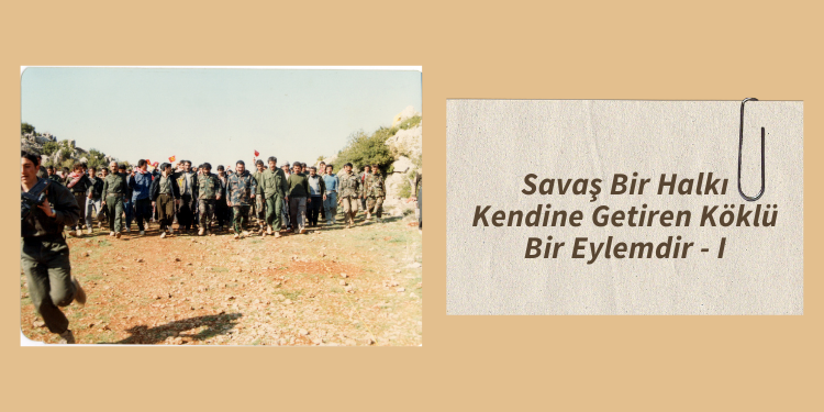 Savaş Bir Halkı Kendine Getiren Köklü Bir Eylemdir – I