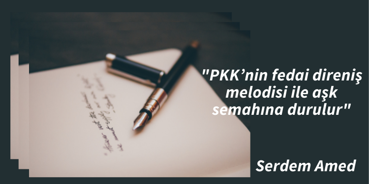 “PKK’nin fedai direniş melodisi ile aşk semahına durulur”