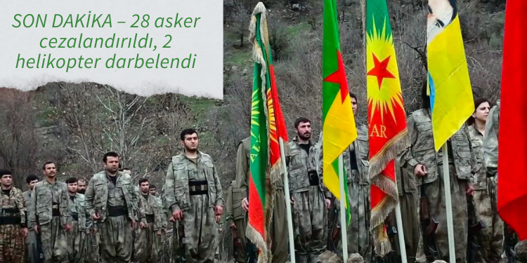 SON DAKİKA – 28 asker cezalandırıldı, 2 helikopter darbelendi