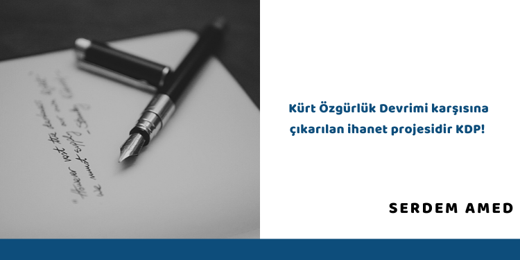 Kürt Özgürlük Devrimi karşısına çıkarılan ihanet projesidir KDP!