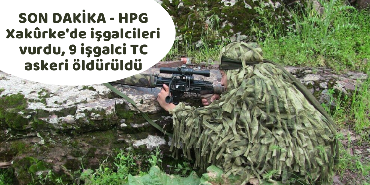 SON DAKİKA – HPG Xakûrke’de işgalcileri vurdu, 9 işgalci TC askeri öldürüldü