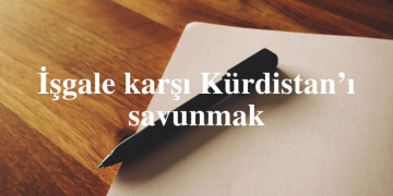 İşgale karşı Kürdistan’ı savunmak
