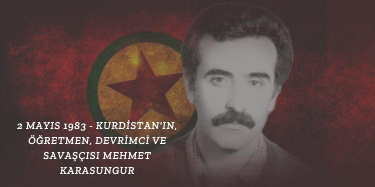 2 Mayıs 1983 – Kurdistan’ın, öğretmen, devrimci ve savaşçısı Mehmet Karasungur