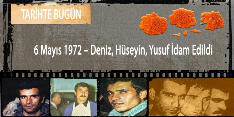 6 Mayıs 1972 – Deniz, Hüseyin, Yusuf İdam Edildi