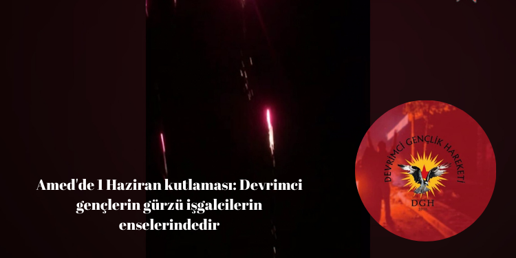 Amed’de 1 Haziran kutlaması: Devrimci gençlerin gürzü işgalcilerin enselerindedir