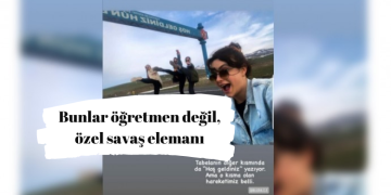 Bunlar öğretmen değil, özel savaş elemanı