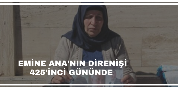 Emine Ana’nın direnişi 425’inci gününde