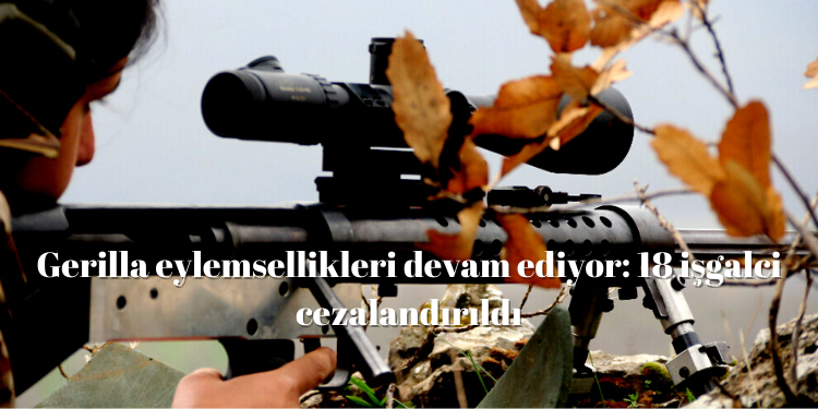 Gerilla eylemsellikleri devam ediyor: 18 işgalci cezalandırıldı