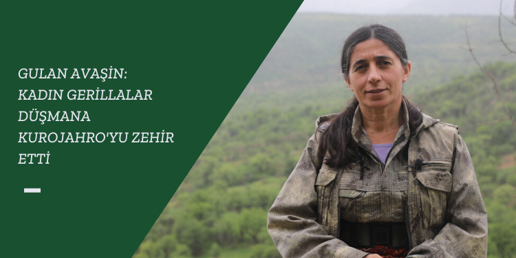 Gulan Avaşin: Kadın gerillalar düşmana Kurojahro’yu zehir etti