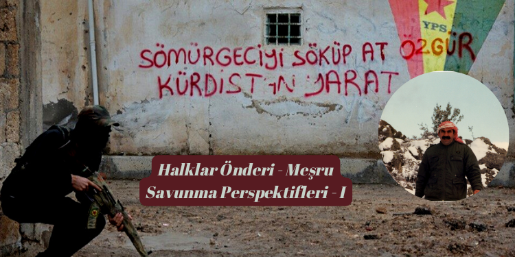 Halklar Önderi – Meşru Savunma Perspektifleri – I