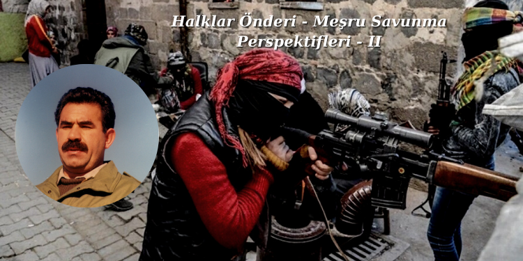 Halklar Önderi – Meşru Savunma Perspektifleri – II