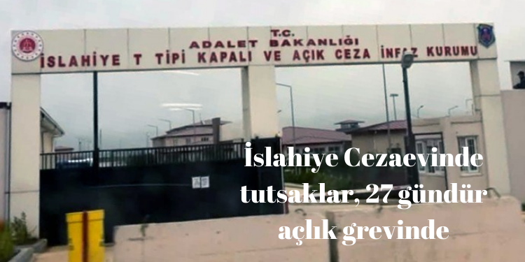 İslahiye Cezaevinde tutsaklar, 27 gündür açlık grevinde