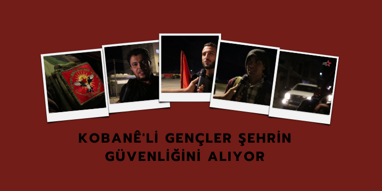 Kobanê’li gençler şehrin güvenliğini alıyor
