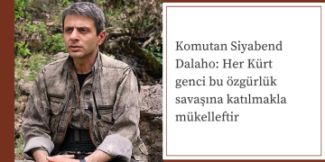 Komutan Siyabend Dalaho: Her Kürt genci bu özgürlük savaşına katılmakla mükelleftir