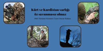 Kürt ve Kurdistan varlığı öz savunmasız olmaz