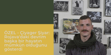 ÖZEL – Çiyager Şiyar: Rojava’daki devrim başka bir hayatın mümkün olduğunu gösterdi