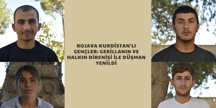 Rojava Kurdistan’lı gençler: Gerillanın ve halkın direnişi ile düşman yenildi