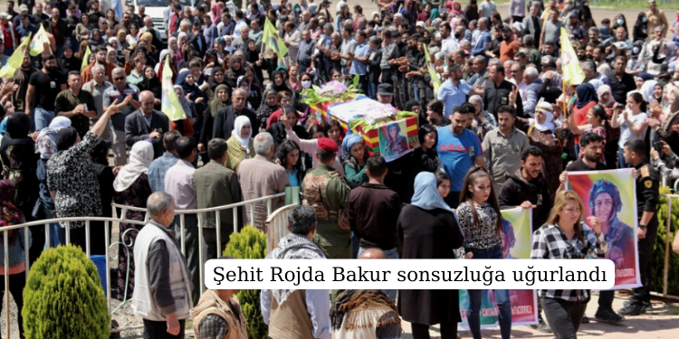 Şehit Rojda Bakur sonsuzluğa uğurlandı
