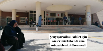 Şenyaşar ailesi: Adalet için sözlerimiz tükendi ama mücadelemiz tükenmedi