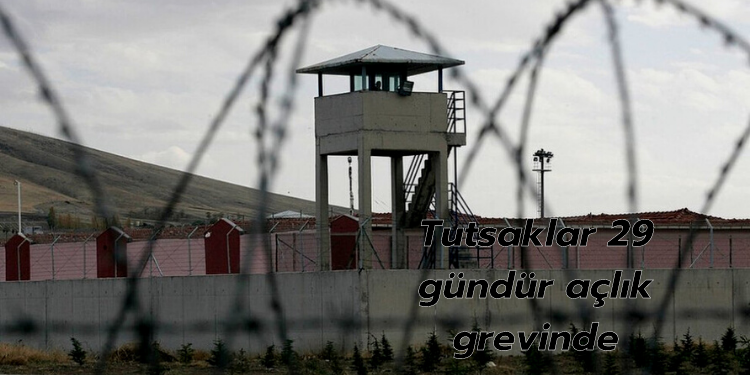 Tutsaklar 29 gündür açlık grevinde