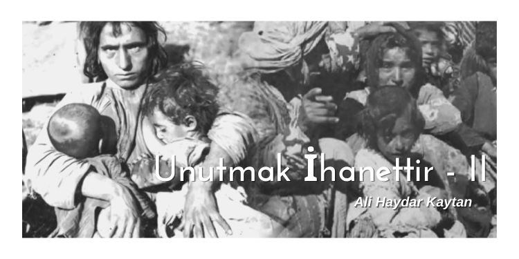 Unutmak İhanettir – II