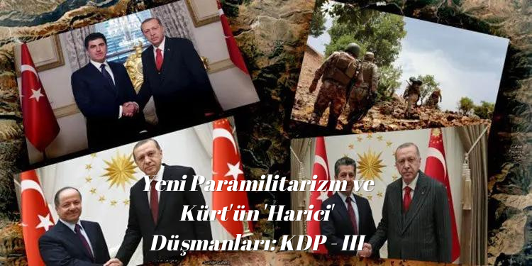 Yeni Paramilitarizm ve Kürt’ün ‘Harici’ Düşmanları: KDP – III