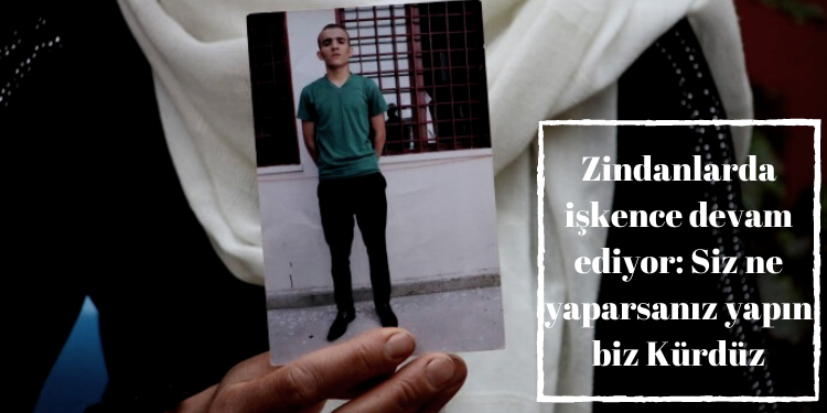 Zindanlarda işkence devam ediyor: Siz ne yaparsanız yapın biz Kürdüz