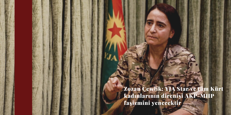 Zozan Çewlik: YJA Star ve tüm Kürt kadınlarının direnişi AKP-MHP faşizmini yenecektir