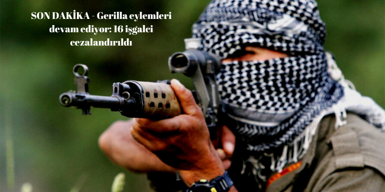 SON DAKİKA – Gerilla eylemleri devam ediyor: 16 işgalci cezalandırıldı
