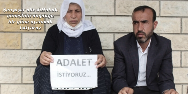 Şenyaşar ailesi: Hukuk güneşinin doğduğu bir güne uyanmak istiyoruz