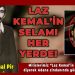 HBDH: Laz Kemal’in selamı var