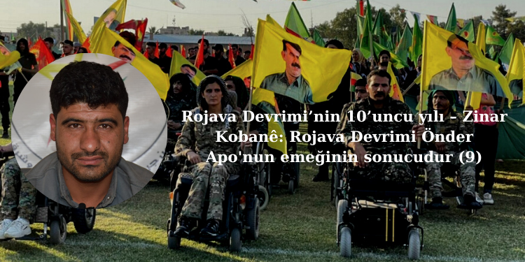 Rojava Devrimi’nin 10’uncu yılı – Zinar Kobanê: Rojava Devrimi Önder Apo’nun emeğinin sonucudur (9)