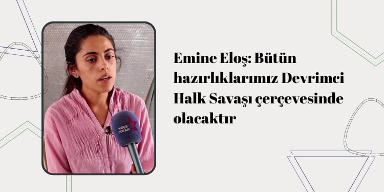 ÖZEL- Emine Eloş: Bütün hazırlıklarımız Devrimci Halk Savaşı çerçevesinde olacaktır