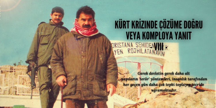 Kürt krizinde çözüme doğru veya komploya yanıt -VIII-