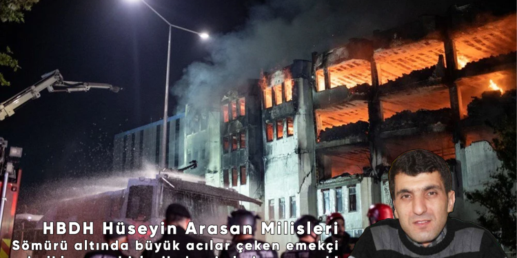 HBDH Hüseyin Arasan Milisleri: “Faşist İktidar Destekçisi Fabrikayı Ateşe Verdik!”