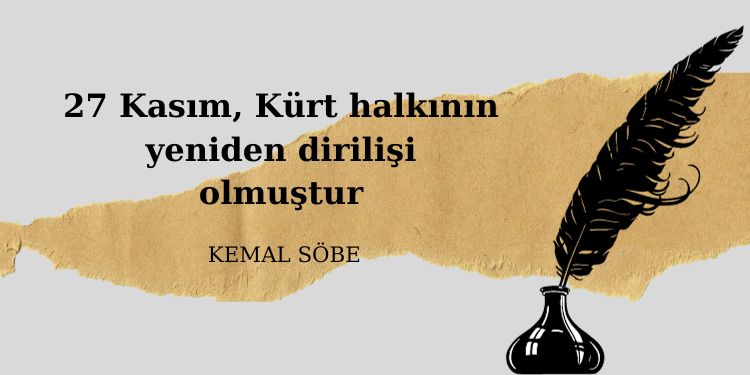 Kemal Söbe: 27 Kasım, Kürt halkının yeniden dirilişi olmuştur