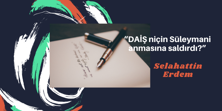 DAİŞ niçin Süleymani anmasına saldırdı?