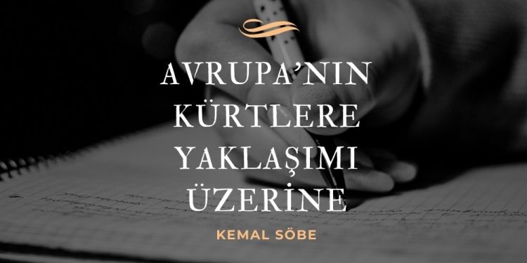 Kemal Söbe: Avrupa’nın Kürtlere Yaklaşımı Üzerine