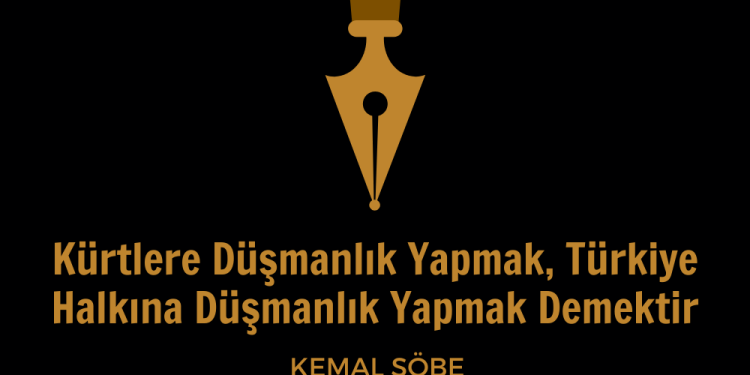 Kürtlere Düşmanlık Yapmak, Türkiye Halkına Düşmanlık Yapmak Demektir