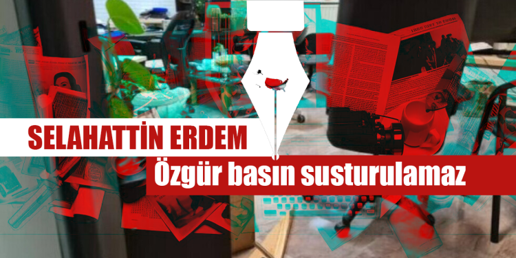Selahattin Erdem: Özgür basın susturulamaz